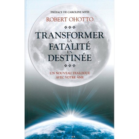 Transformer la fatalité en destinée