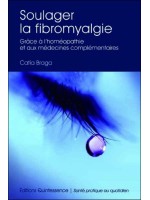 Soulager la fibromyalgie - Grâce à l'homéopathie et médecines complémentaires