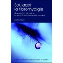 Soulager la fibromyalgie - Grâce à l'homéopathie et médecines complémentaires