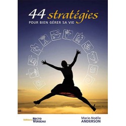 44 stratégies pour bien gérer sa vie