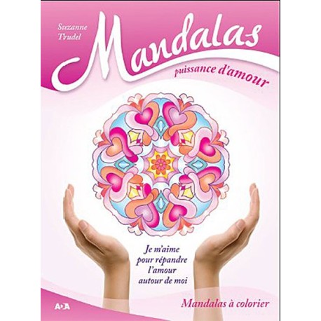 Mandalas puissance d'amour - Je m'aime pour répandre l'amour autour de moi