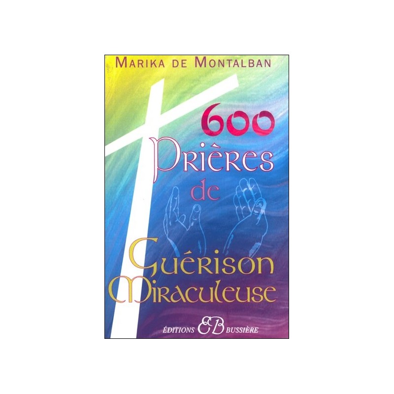 600 prières de guérison miraculeuse