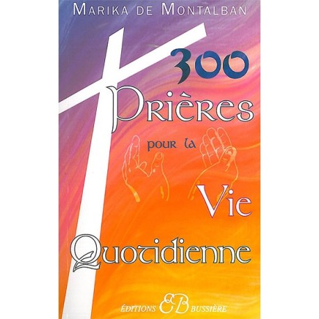 300 prières pour la vie quotidienne