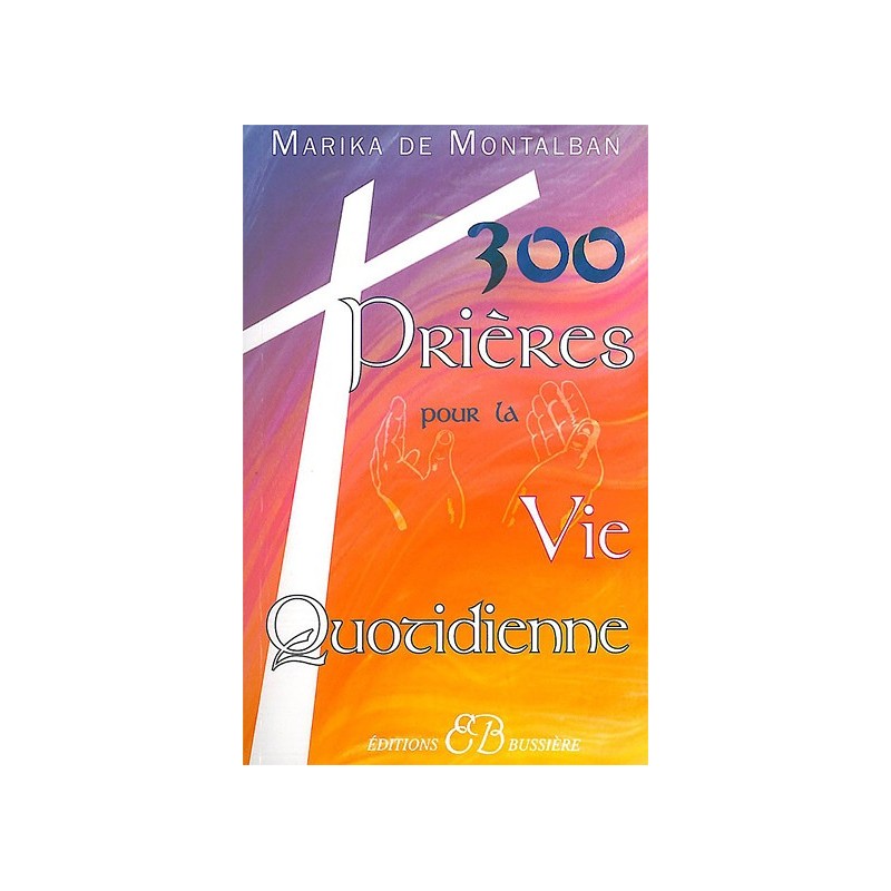 300 prières pour la vie quotidienne