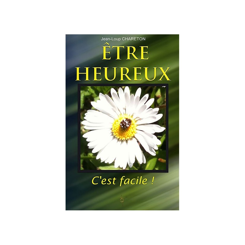 Etre heureux - C'est facile !