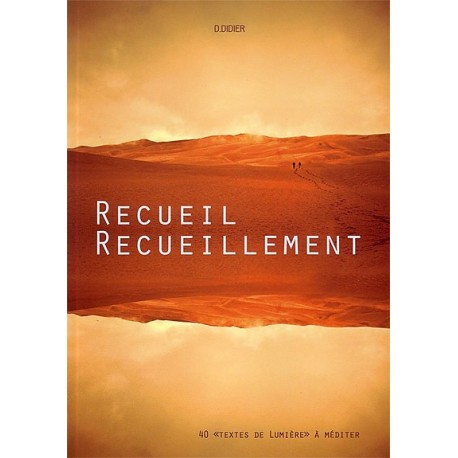 Recueil - Recueillement - 40 "textes de Lumière" à méditer