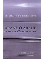 Arane ô Arane - La voie de l'éthique soufie