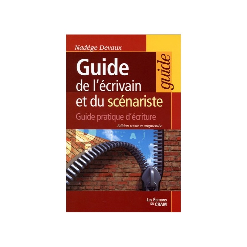 Guide de l'écrivain et du scénariste - Guide pratique d'écriture