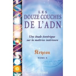 Les douze couches de l'ADN - Kryeon T.10