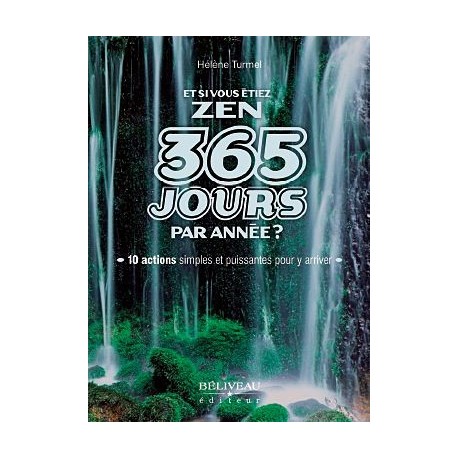 Et si vous étiez zen 365 jours par année ?