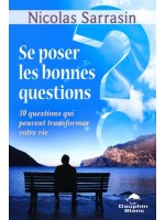 Se poser les bonnes questions - 30 questions qui peuvent transformer votre vie