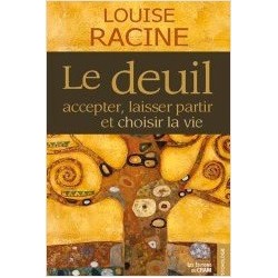 Le deuil - Accepter, laisser partir et choisir la vie