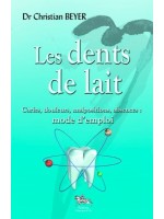 Les dents de lait - Caries, douleurs, malpositions, absences : mode d'emploi