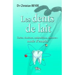 Les dents de lait - Caries. douleurs. malpositions. absences : mode d'emploi