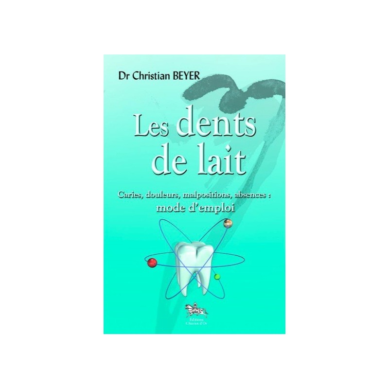 Les dents de lait - Caries, douleurs, malpositions, absences : mode d'emploi