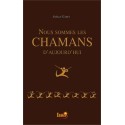 Nous sommes les Chamans d'aujourd'hui