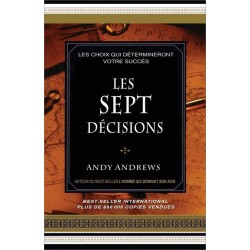 Les sept décisions - Les choix qui détermineront votre succès