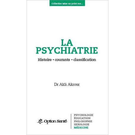 La psychiatrie - Histoire, courants, classification