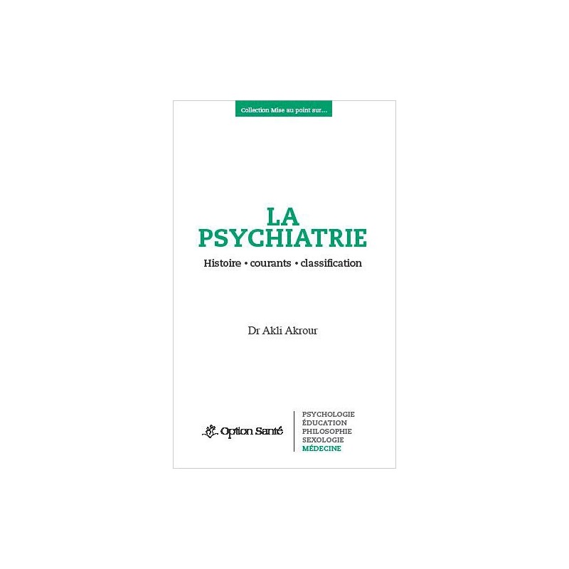 La psychiatrie - Histoire, courants, classification