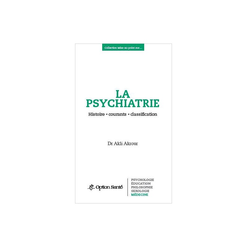La psychiatrie - Histoire, courants, classification