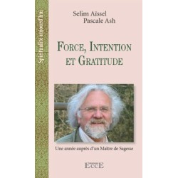 Force, Intention et Gratitude - Une année auprès d'un Maitre de Sagesse
