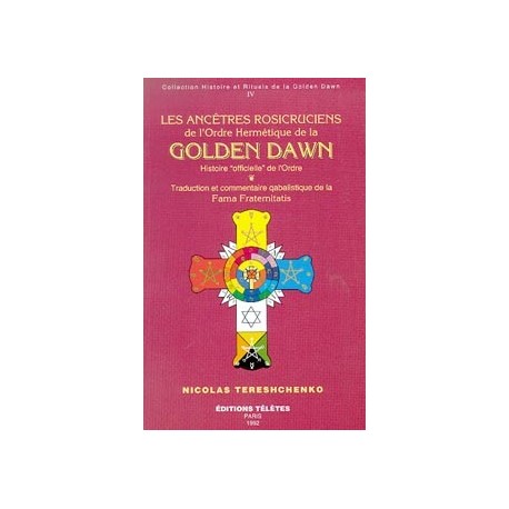 Ancêtres rosicruciens Golden Dawn T.4