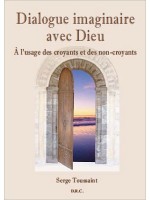 Dialogue imaginaire avec Dieu - A l'usage des croyants et des non-croyants