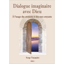Dialogue imaginaire avec Dieu - A l'usage des croyants et des non-croyants