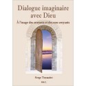 Dialogue imaginaire avec Dieu - A l'usage des croyants et des non-croyants