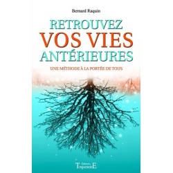 Retrouvez vos vies antérieures - Une méthode à la portée de tous