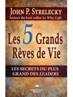 Les 5 grands rêves de vie - Les secrets du plus grand des leaders