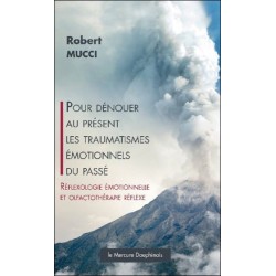 Pour dénouer au présent les traumatismes émotionnels du passé