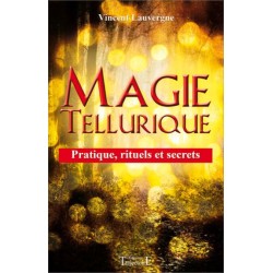 Magie tellurique - Pratique. rituels et secrets
