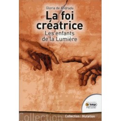 La foi créatrice - Les enfants de la lumière