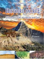 Histoire sacrée - L'éveil de l'être de cristal sur Gaia - Tome 1 : Pérou