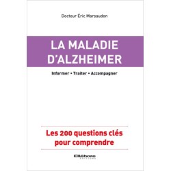 La maladie d'Alzheimer - Les 200 questions clés pour comprendre