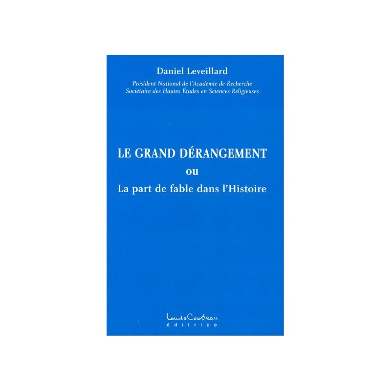 Le grand dérangement ou la part de fable dans l'Histoire