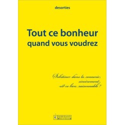 Tout ce bonheur quand vous voudrez