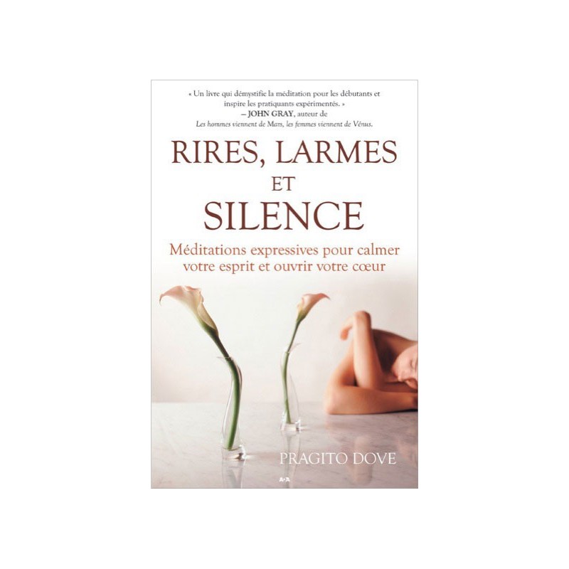 Rires, larmes et silence - Méditations expressives pour calmer votre esprit