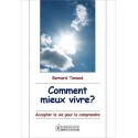 Comment mieux vivre ? Accepter la vie pour la comprendre