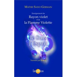 Je Suis l'Esprit - Enseignement du Rayon violet et de la Flamme Violette