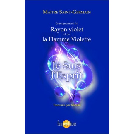 Je Suis l'Esprit - Enseignement du Rayon violet et de la Flamme Violette