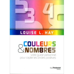 Couleurs & nombres - Votre guide personnel pour capter les ondes positives