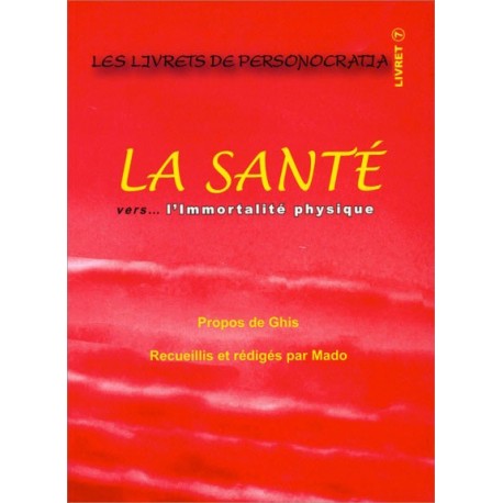 La santé vers... l'immortalité physique - Livret 7