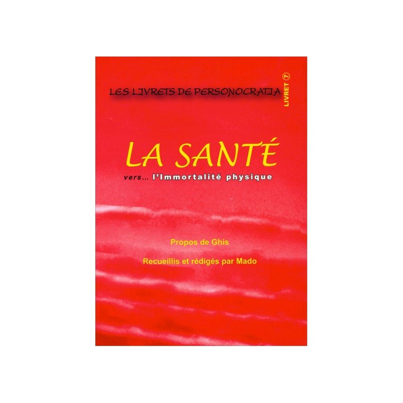 La santé vers... l'immortalité physique - Livret 7