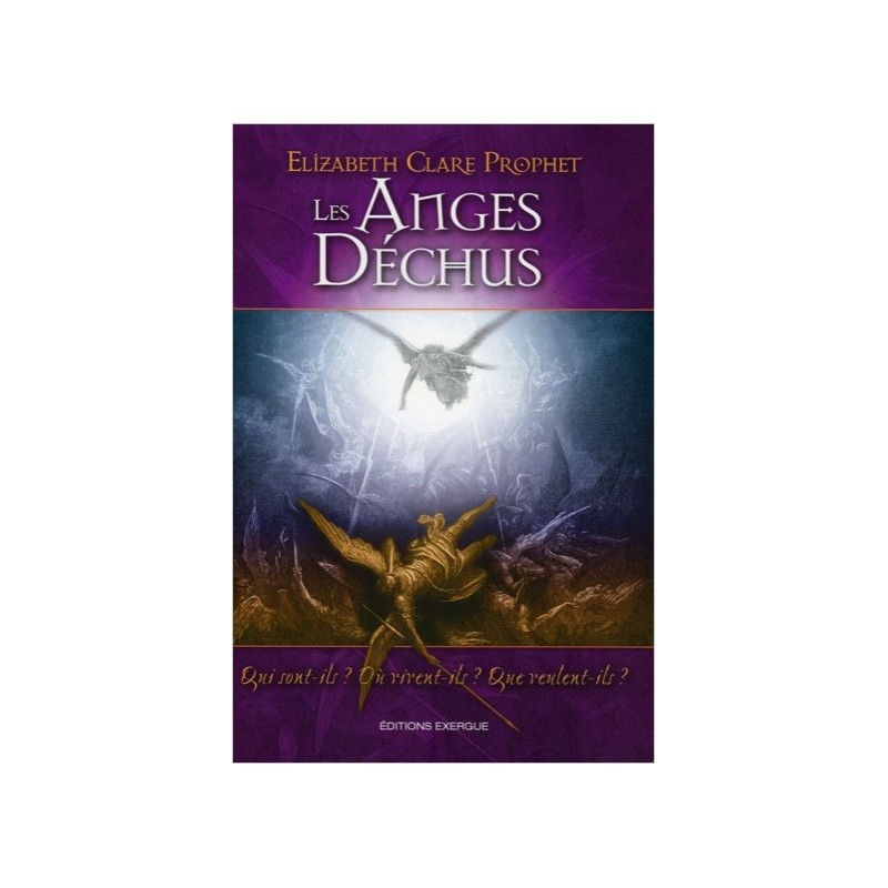 Les anges déchus -   Qui sont-ils ? Où vivent-ils ? Que veulent-ils ?