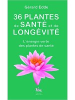 36 plantes de santé et de longévité - L'énergie verte