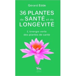 36 plantes de santé et de longévité - L'énergie verte