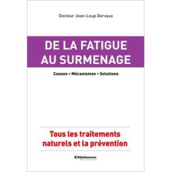 De la fatigue au surmenage - Causes - Mécanismes - Solutions