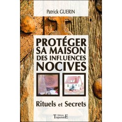 Protéger sa maison des influences nocives - Rituels et Secrets